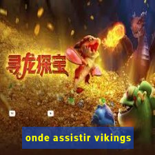 onde assistir vikings